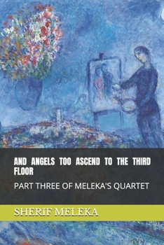 Paperback And Angels Too Ascend to the Third Floor: Part Three of Meleka's Quartet Book