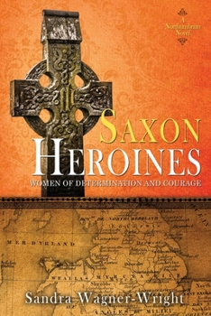 Paperback Saxon Heroines: A Northumbrian Novel Book