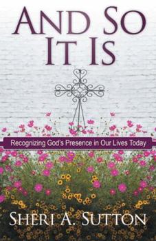 Paperback And So It Is: Recognizing God's Presence in Our Lives Today Book