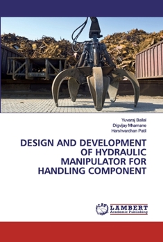Paperback Design and Development of Hydraulic Manipulator for Handling Component Book