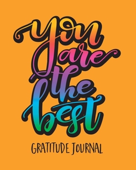 Gratitude Journal: You Are The Best. Gratitude Journal For Kids To Write And Draw In. For Confidence, Inspiration And Happiness. (Fun Diary, Cool Journal)