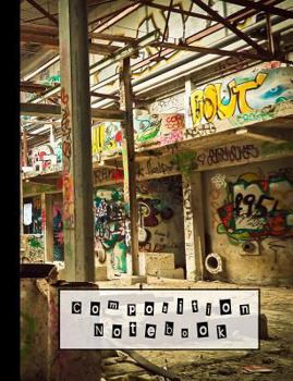 Composition notebook: Composition notebook for the digital, glitch and street art enthusiast - wide ruled 7.44 x 9.69"  - Derelict graffiti building