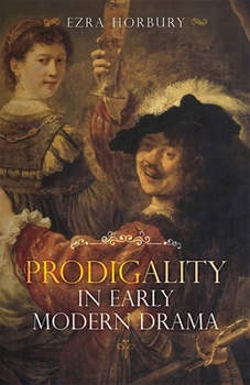 Hardcover Prodigality in Early Modern Drama Book