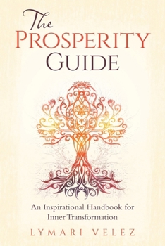 Paperback The Prosperity Guide: An Inspirational Handbook for Inner Transformation Book