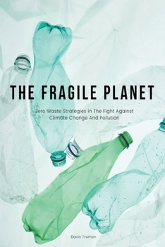 The Fragile Planet Zero Waste Strategies in The Fight Against Climate Change And Pollution B0CMQHDXD5 Book Cover