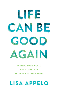 Paperback Life Can Be Good Again: Putting Your World Back Together After It All Falls Apart Book
