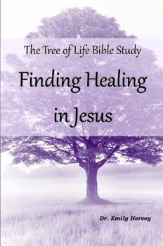 Paperback The Tree of Life Bible Study: Finding Healing in Jesus Book