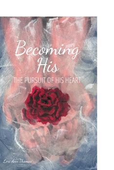 Paperback Becoming His: The pursuit of His Heart Book