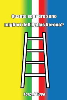 Paperback Quante Squadre Sono Migliori Dell'hellas Verona?: Regalo Divertente Per Tifosi Veronesi. Il Libro È Vuoto, Perché È l'Hellas Verona La Squadra Miglior [Italian] Book