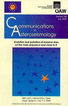 Communications in Asteroseismology Volume 158/2009: Evolution and Pulsation of Massive Stars on the Main Sequence and Close to It