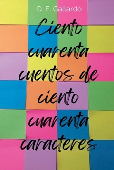 Paperback Ciento cuarenta cuentos de ciento cuarenta caracteres [Spanish] Book