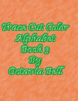 Paperback Trace Cut Color Alphabet: Book 3 Book