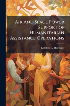 Paperback Air And Space Power Support of Humanitarian Assistance Operations Book