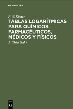 Hardcover Tablas Logarítmicas Para Químicos, Farmacéuticos, Médicos Y Físicos [Spanish] Book