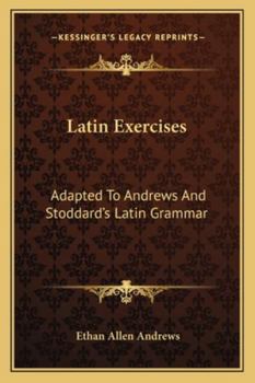 Paperback Latin Exercises: Adapted To Andrews And Stoddard's Latin Grammar Book