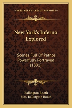 Paperback New York's Inferno Explored: Scenes Full Of Pathos Powerfully Portrayed (1891) Book