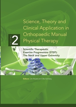 Paperback Science, Theory and Clinical Application in Orthopaedic Manual Physical Therapy: Scientific Therapeutic Exercise Progressions (STEP): The Neck and Upp Book