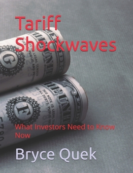Paperback Tariff Shockwaves: What Investors Need to Know Now Book
