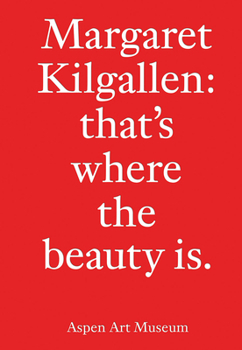 Hardcover Margaret Kilgallen: That's Where the Beauty Is. Book
