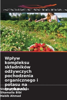 Paperback Wplyw kompleksu skladników od&#380;ywczych pochodzenia organicznego i potasu na truskawki [Polish] Book