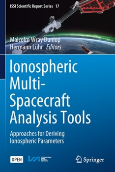 Paperback Ionospheric Multi-Spacecraft Analysis Tools: Approaches for Deriving Ionospheric Parameters Book
