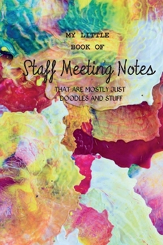 Paperback My Little Book of Staff Meeting Notes (that are mostly just doodles and stuff) Book