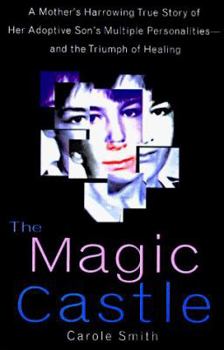 Hardcover The Magic Castle: A Mother's Harrowing True Story of Her Adoptive Son's Multiple Personalities-- And the Triumph of Healing Book