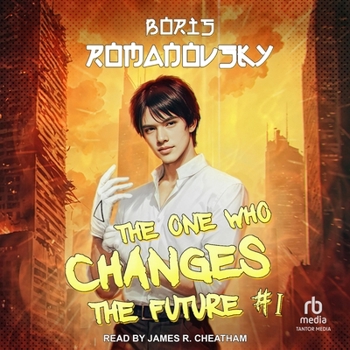 The One Who Changes the Future #1 - Book #1 of the One Who Changes the Future