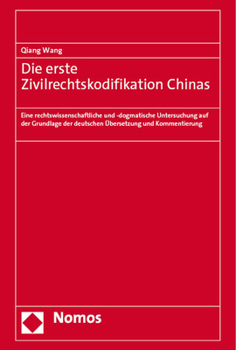 Hardcover Die Erste Zivilrechtskodifikation Chinas: Eine Rechtswissenschaftliche Und -Dogmatische Untersuchung Auf Der Grundlage Der Deutschen Ubersetzung Und K [German] Book