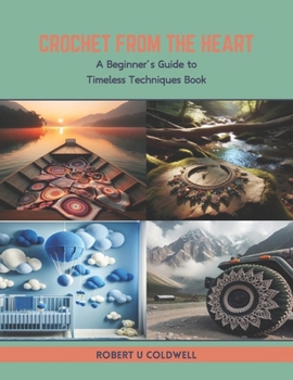 Paperback Crochet from the Heart: A Beginner's Guide to Timeless Techniques Book