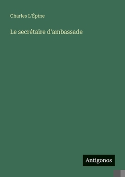 Paperback Le secrétaire d'ambassade [French] Book