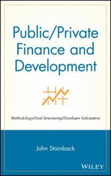 Hardcover Public / Private Finance and Development: Methodology / Deal Structuring / Developer Solicitation Book