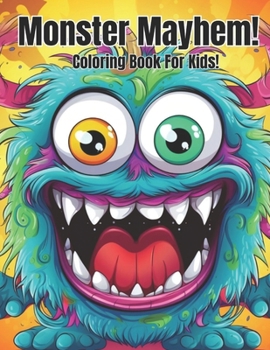 Monster Mayhem Coloring Book For Kids!