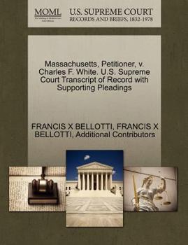 Paperback Massachusetts, Petitioner, V. Charles F. White. U.S. Supreme Court Transcript of Record with Supporting Pleadings Book