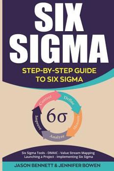 Paperback Six SIGMA: Step-By-Step Guide to Six SIGMA (Six SIGMA Tools, Dmaic, Value Stream Mapping, Launching a Project and Implementing Si Book
