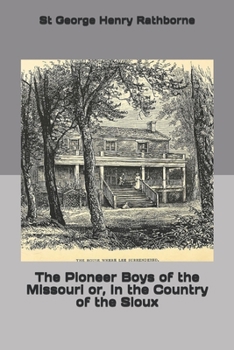 Paperback The Pioneer Boys of the Missouri or, In the Country of the Sioux Book