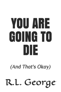 Paperback You Are Going To Die: (And That's Okay) Book