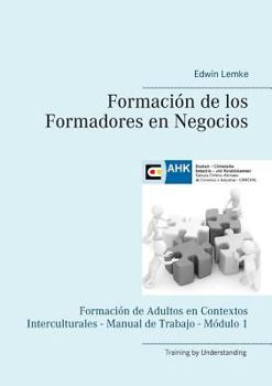 Paperback Formación de los Formadores en Negocios: Formación de Adultos en Contextos Interculturales - Manual de Trabajo - Módulo 1 [Spanish] Book