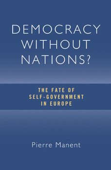 Hardcover Democracy Without Nations?: The Fate of Self-Government in Europe Book