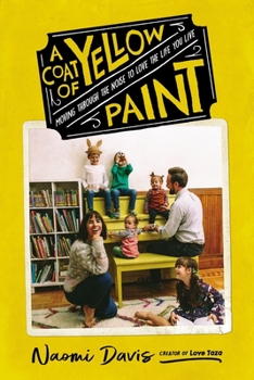 Hardcover A Coat of Yellow Paint: Moving Through the Noise to Love the Life You Live Book