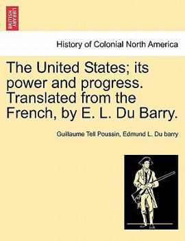 Paperback The United States; its power and progress. Translated from the French, by E. L. Du Barry. Book