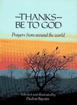 Hardcover Thanks Be to God: Prayers from Around the World Book