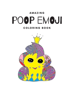 Paperback Amazing Poop Emoji Coloring Book: Funny and Stress Relieving Desings With Cute Poop Emojis to Color for Grown-ups and Kids Book