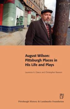 Paperback August Wilson: Pittsburgh Places in His Life and Plays Book