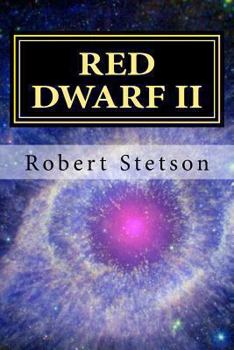 Red Dwarf II - Book #2 of the Red Dwarf (Robert Stetson)