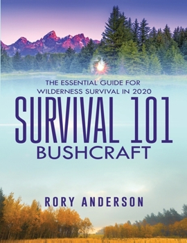 Paperback Survival 101 Bushcraft: The Essential Guide for Wilderness Survival 2020 Book