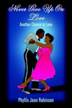 Paperback Never Give Up On Love: Another Chance to Love Book