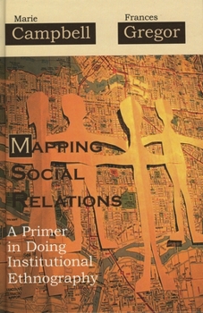 Paperback Mapping Social Relations: A Primer in Doing Institutional Ethnography Book