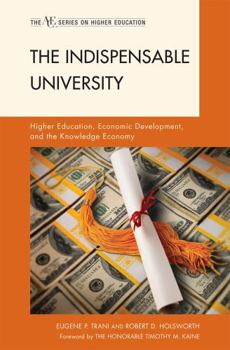 Hardcover The Indispensable University: Higher Education, Economic Development, and the Knowledge Economy Book