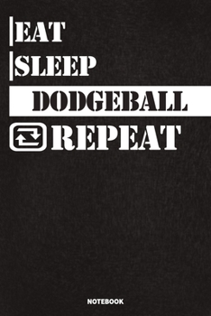 Paperback Eat Sleep Dodgeball Notebook: Lined Notebook / Journal Gift For Dodgeball Lovers, 120 Pages, 6x9, Soft Cover, Matte Finish Book